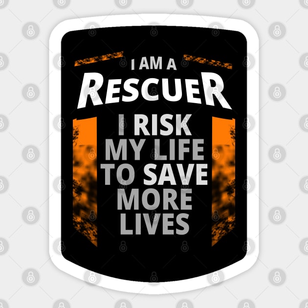 I Am A Rescuer | I Risk My Life to Save More Lives Sticker by tatzkirosales-shirt-store